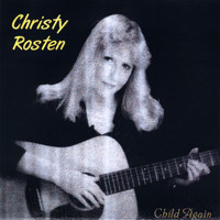 Christy Rosten-Soares - Child Again