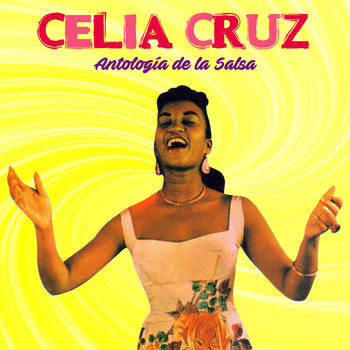 Celia Cruz - Anthology: Antología de la Salsa (Remastered)