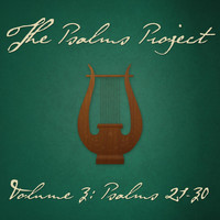 The Psalms Project - Vol. 3: Psalms 21-30