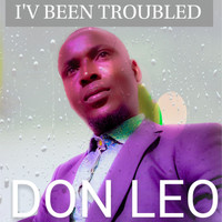 Don Leo - I'v Been Troubled (Explicit)