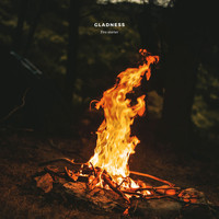 Fire Starter - Gladness