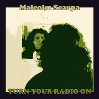 Malcolm Scarpa - Turn Your Radio On