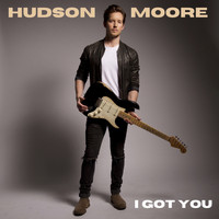 Hudson Moore - I Got You