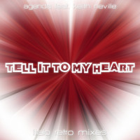 Agenda feat. Keith Neville - Tell It to My Heart (Italo Retro Mixes)