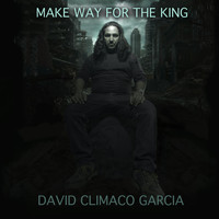 David Climaco Garcia - Make Way for the King