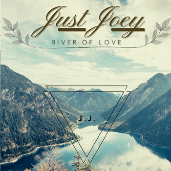 Just Joey - River of Love