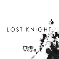 Steven Wright - Lost Knight