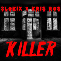 Slokix with Kris Ros - Killer