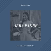 Estefany - Abba Padre (En vivo en Iglesia Bendición)