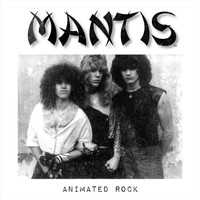 Mantis - Animated Rock (35th Anniversary Edition)