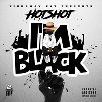 Hotshot - I'm Black (Explicit)