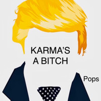 Pops - Karma’s a Bitch