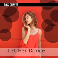 Rick Chavez - Let Her Dance