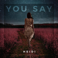 Heidi - You Say