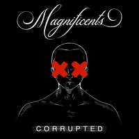 Magnificents - Corrupted