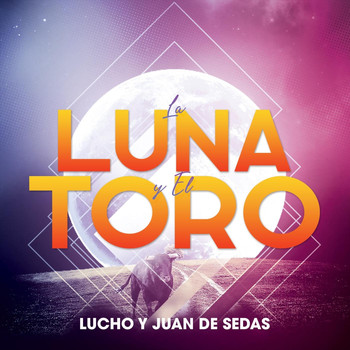 Lucho Y Juan De Sedas - La Luna Y El Toro