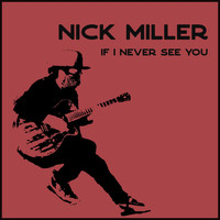 Nick Miller - If I Never See You