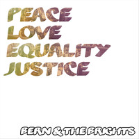 Bern & the Brights - Peace, Love, Equality, Justice