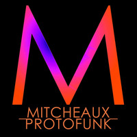 Mitcheaux - Protofunk