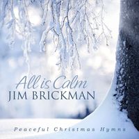 Jim Brickman - All Is Calm: Peaceful Christmas Hymns