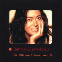 Carmen Cuesta-Loeb - You Still Don't Know Me