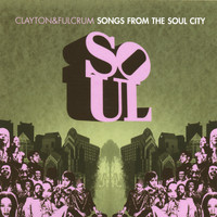 Clayton & Fulcrum - Songs From The Soul City