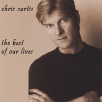 Chris Curtis - the best of our lives