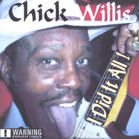 Chick Willis - I Did It All