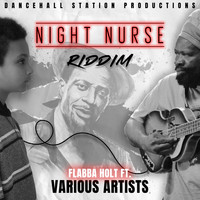 Flabba Holt feat. Various Artists - Night Nurse Riddim