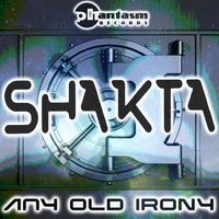 Shakta - Any Old Irony