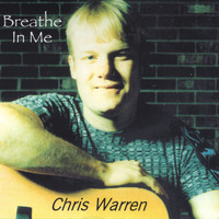 Chris Warren - Breathe In Me