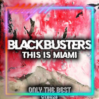 Blackbusters - This Is Miami