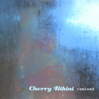 Cherry Bikini - Remixed