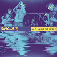 Sinclair - SIM Card Citizen (Explicit)