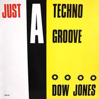 Dow Jones - Just A Techno Groove (Remix)