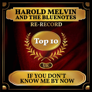 Harold Melvin And The Bluenotes - If You Don't Know Me By Now (UK Chart Top 40 - No. 9)