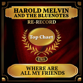 Harold Melvin And The Bluenotes - Where Are All My Friends (Billboard Hot 100 - No 80)