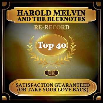 Harold Melvin And The Bluenotes - Satisfaction Guaranteed (Or Take Your Love Back) (UK Chart Top 40 - No. 32)