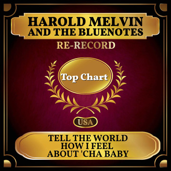 Harold Melvin And The Bluenotes - Tell the World How I Feel About 'Cha Baby (Billboard Hot 100 - No 94)