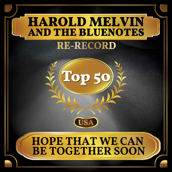 Harold Melvin And The Bluenotes - Hope That We Can be Together Soon (Billboard Hot 100 - No 42)