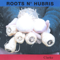 Clarke - Roots 'N Hubris