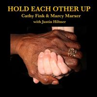 Cathy Fink and Marcy Marxer featuring Justin Hiltner - Hold Each Other Up