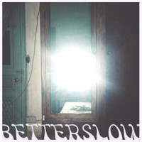 BETTERSLOW - Betterslow