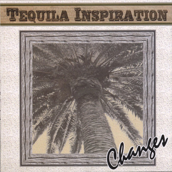 Changes - Tequila Inspiration