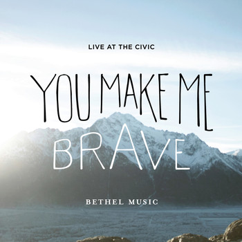 Bethel Music - You Make Me Brave (Live)