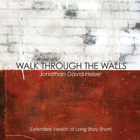 Jonathan David Helser and Melissa Helser - Walk Through the Walls (Extended Versions)