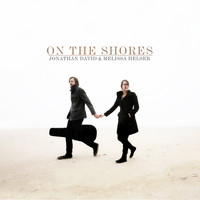 Jonathan David Helser and Melissa Helser - On The Shores