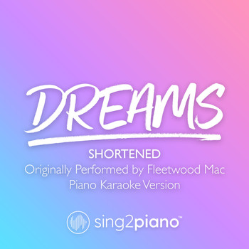 Sing2Piano - Dreams (Shortened) [Originally Performed by Fleetwood Mac] (Piano Karaoke Version)