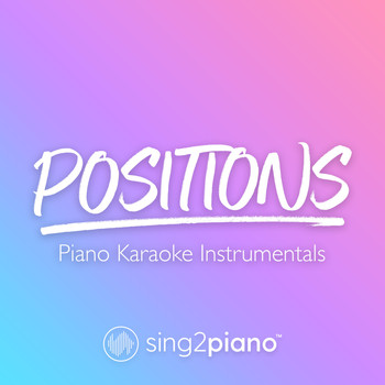 Sing2Piano - positions (Piano Karaoke Instrumentals)