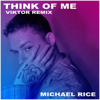 Michael Rice - Think Of Me (Viktor Remix)